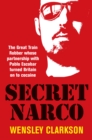 Image for Secret narco  : the great train robber whose partnership with Pablo Escobar turned Britain on to cocaine