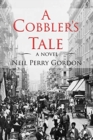 Image for A Cobbler&#39;s Tale : Jewish Immigrants Story of Survival, from Eastern Europe to New York&#39;s Lower East Side