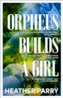 Image for Orpheus Builds A Girl