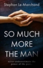 Image for So Much More the Man