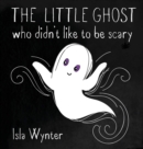Image for The Little Ghost Who Didn&#39;t Like to Be Scary