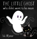 Image for The Little Ghost Who Didn&#39;t Want to Be Mean