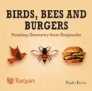 Image for Birds, Bees and Burgers : Puzzling Geometry from EnigMaths