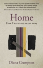 Image for Home : how I learnt not to run away