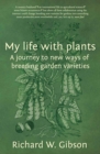 Image for My Life with Plants : A journey to new ways of breeding garden varieties