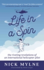 Image for Life in a Spin - UK Edition : the riveting recollections of an international helicopter pilot