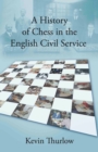 Image for A History of Chess in the English Civil Service