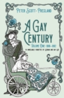 Image for A Gay Century: Volume One: 1900-1962 : 10 unreliable vignettes of Lesbian and Gay Life