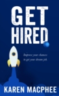 Image for Get Hired: Improve Your Chances to Get Your Dream Job