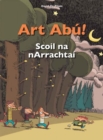 Image for Art Abu! Scoil Na Narrachtai (Irish)