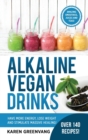 Image for Alkaline Vegan Drinks : Have More Energy, Lose Weight and Stimulate Massive Healing!