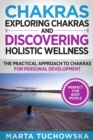 Image for Exploring Chakras and Discovering Holistic Wellness : The Practical Approach to Chakras for Personal Development