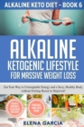 Image for Alkaline Ketogenic Lifestyle for Massive Weight Loss : Eat Your Way to Unstoppable Energy and a Sexy, Healthy Body without Feeling Bored or Deprived!