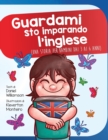 Image for Guardami sto imparando l&#39;inglese : Una storia per bambini dai 3 ai 6 anni
