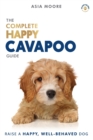 Image for The Complete Happy Cavapoo Guide : The A-Z Manual for New and Experienced Owners