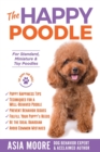 Image for The Happy Poodle : The Happiness Guide for Standard, Miniature &amp; Toy Poodles