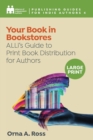 Image for Your Book in Bookstores : ALLi&#39;s Guide to Print Book Distribution for Authors