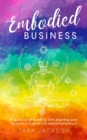 Image for Embodied Business : A guide to grounding and aligning your business chakras for empathpreneurs