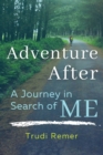 Image for Adventure After : A Journey in Search of Me