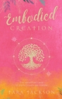 Image for Embodied Creation: The Sensitive&#39;s Way to Consciously Co-Create