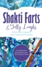 Image for Shakti Farts &amp; Belly Laughs : What really happens when wild women gather
