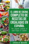 Image for El libro de cocina completo de recetas de ensaladas En espanol/ The complete cookbook of salad recipes In Spanish (Spanish Edition)