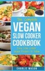 Image for Vegan Slow Cooker Recipes : Healthy Cookbook And Super Easy Vegan Slow Cooker Recipes To Follow For Beginners Low Carb And Weight Loss Vegan Diet