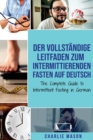 Image for Der vollstandige Leitfaden zum intermittierenden Fasten auf Deutsch/ The Complete Guide to Intermittent Fasting in German