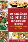 Image for Das vollstandige Paleo Diat Kochbuch Auf Deutsch/ The Complete Paleo Diet Cookbook In German