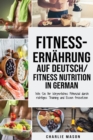 Image for Fitness-Ernahrung Auf Deutsch/ Fitness nutrition In German: Wie Sie Ihr koerperliches Potenzial durch richtiges Training und Essen freisetzen