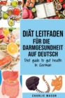 Image for Diat Leitfaden fur die Darmgesundheit Auf Deutsch/ Diet guide to gut health In German