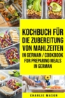 Image for Kochbuch fur die Zubereitung von Mahlzeiten In German/ Cookbook for preparing meals In German
