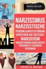 Image for Narzissmus Narzisstische Persoenlichkeitsstoerung verstehen Auf Deutsch/ Narcissism Understanding Narcissistic Personality Disorder In German