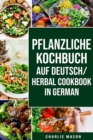 Image for pflanzliche Kochbuch Auf Deutsch/ Herbal Cookbook In German
