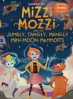 Image for Mizzi Mozzi And The Jumbly, Tangly, Mangly Mini-Moon Mammoffs