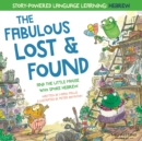 Image for The Fabulous Lost &amp; Found and the little mouse who spoke Hebrew : Laugh as you learn 50 Hebrew words with this heartwarming &amp; fun bilingual English Hebrew book for kids