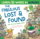 Image for The Fabulous Lost &amp; Found and the little Korean mouse : Laugh as you learn 50 Korean words with this Korean book for kids. Bilingual Korean English book, Korean for kids