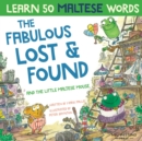 Image for The Fabulous Lost &amp; Found and the little Maltese mouse : Laugh as you learn 50 Maltese words with this bilingual English Maltese book for kids
