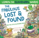 Image for The Fabulous Lost &amp; Found and the little Slovenian mouse : Laugh as you learn 50 Slovenian words with this fun, heartwarming bilingual English Slovenian book for kids (Slovene book for children)