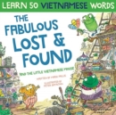Image for The Fabulous Lost &amp; Found and the little Vietnamese mouse : laugh as you learn 50 Vietnamese words with this fun, heartwarming English Vietnamese kids book (bilingual Vietnamese English)