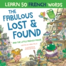 Image for The Fabulous Lost &amp; Found and the little French mouse