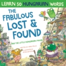 Image for The Fabulous Lost &amp; Found and the little Hungarian mouse