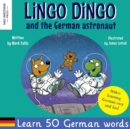 Image for Lingo Dingo and the German astronaut : Heartwarming and fun English German kids book to learn German for kids (learning German for children; bilingual German English childrens kids books)