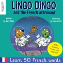 Image for Lingo Dingo and the French astronaut : Laugh and learn French for kids; bilingual French English kids book; teaching young kids French; easy childrens books French vocabulary; gifts for French kids; l