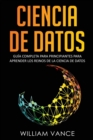 Image for Ciencia de Datos : Guia completa para principiantes para aprender los reinos de la ciencia de datos