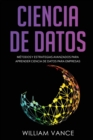 Image for Ciencia de Datos : Metodos y estrategias avanzados para aprender ciencia de datos para empresas
