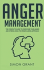 Image for Anger Management : The Complete Guide to Overcome Your Anger and Stress Using the Mindfulness Approach