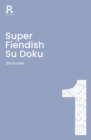 Image for Super Fiendish Su Doku Book 1 : a fiendish sudoku book for adults containing 200 puzzles
