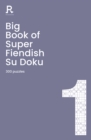 Image for Big Book of Super Fiendish Su Doku Book 1 : a bumper fiendish sudoku book for adults containing 300 puzzles