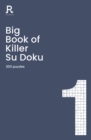 Image for Big Book of Killer Su Doku Book 1 : a bumper killer sudoku book for adults containing 300 puzzles